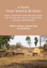A Slave Who Would Be King: Oral Tradition and Archaeology of the Recent Past in the Upper Senegal River Basin - eBook