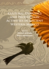 Cultural Dynamics and Production Activities in Ancient Western Mexico : Papers from a symposium held in the Center for Archaeological Research, El Colegio de Michoacan 18-19 September 2014 - Book