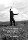 Iron Age Hillfort Defences and the Tactics of Sling Warfare - eBook