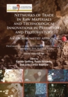 Networks of trade in raw materials and technological innovations in Prehistory and Protohistory: an archaeometry approach : Proceedings of the XVII UISPP World Congress (1–7 September 2014, Burgos, Sp - Book