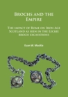 Brochs and the Empire : The impact of Rome on Iron Age Scotland as seen in the Leckie broch excavations - eBook