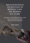 Archaeological excavations in Moneen Cave, the Burren, Co. Clare : Insights into Bronze Age and post-medieval life in the west of Ireland - Book