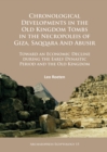 Chronological Developments in the Old Kingdom Tombs in the Necropoleis of Giza, Saqqara and Abusir : Toward an Economic Decline during the Early Dynastic Period and the Old Kingdom - Book