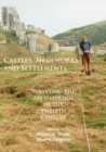 Castles, Siegeworks and Settlements : Surveying the Archaeology of the Twelfth Century - Book