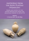 Amphorae from the Kops Plateau (Nijmegen): trade and supply to the Lower-Rhineland from the Augustan period to AD 69/70 - Book