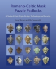 Romano-Celtic Mask Puzzle Padlocks : A study in their Design, Technology and Security - Book