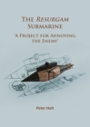 The Resurgam Submarine : 'A Project for Annoying the Enemy' - Book