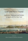 Lost and Now Found: Explorers, Diplomats and Artists in Egypt and the Near East - Book