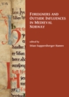 Foreigners and Outside Influences in Medieval Norway - Book