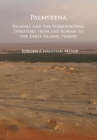 Palmyrena: Palmyra and the Surrounding Territory from the Roman to the Early Islamic period - Book