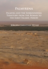 Palmyrena: Palmyra and the Surrounding Territory from the Roman to the Early Islamic period - eBook