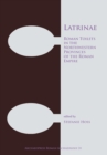 Latrinae: Roman Toilets in the Northwestern Provinces of the Roman Empire - eBook