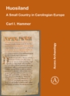 Huosiland: A Small Country in Carolingian Europe - Book
