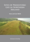Sites of Prehistoric Life in Northern Ireland - eBook