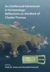 An Intellectual Adventurer in Archaeology: Reflections on the work of Charles Thomas - eBook