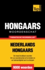 Thematische woordenschat Nederlands-Hongaars - 9000 woorden - Book