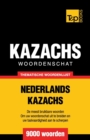 Thematische woordenschat Nederlands-Kazachs - 9000 woorden - Book