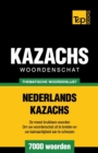 Thematische woordenschat Nederlands-Kazachs - 7000 woorden - Book