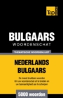 Thematische woordenschat Nederlands-Bulgaars - 5000 woorden - Book