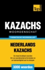 Thematische woordenschat Nederlands-Kazachs - 3000 woorden - Book