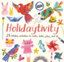 Holidaytivity : 25 holiday activities to make, bake, play and do - Book
