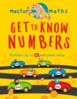 Master Maths Book 1: Get to Know Numbers : Numbers up to 100 and place value - Book