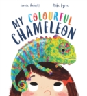 My Colourful Chameleon : A Fun Rhyming Story About a Silly Pet - Book
