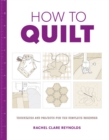 How to Quilt: Techniques and Projects for the Complete Beginner - Book