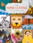 Paper Cutting : 10 Creative Projects to Make - Book