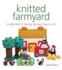 Knitted Farmyard : A Collection of Friendly Farmyard Toys to Knit - Book