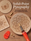 Solid-Point Pyrography : An Introduction to the Art of Burning onto Wood - Book