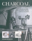 Charcoal : Techniques and tutorials for the complete beginner - Book