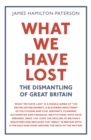 What We Have Lost : The Dismantling of Great Britain - Book