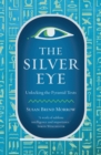 The Silver Eye : Unlocking the Pyramid Texts - Book