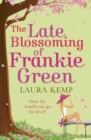 The Late Blossoming of Frankie Green : A hilarious romantic comedy - eBook
