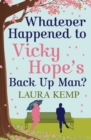 Whatever Happened to Vicky Hope's Back Up Man? : The most romantic, feel-good novel you'll read this year - eBook