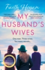 My Husband's Wives : A heart-warming Irish story of female friendship from the Kindle #1 bestselling author, Faith Hogan - eBook