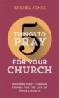 5 Things to Pray for Your Church : Prayers that change things for the life of your church - Book
