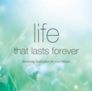 Life that lasts forever : Knowing God's plan for your future - Book