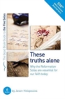 The Five Solas: These truths alone : Why the Reformation Solas are essential for our faith today - Book