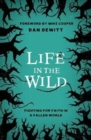 Life in the Wild : Fighting for Faith in a Fallen World - Book
