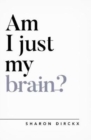 Am I Just My Brain? - Book
