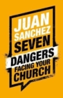 Seven Dangers Facing Your Church - Book