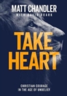 Take Heart : Christian Courage in the Age of Unbelief - Book