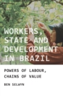 Workers, State and Development in Brazil : Powers of Labour, Chains of Value - Book