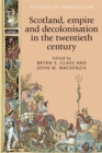 Scotland, empire and decolonisation in the twentieth century - eBook