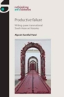 Productive Failure : Writing Queer Transnational South Asian Art Histories - Book