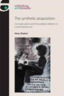 The Synthetic Proposition : Conceptualism and the Political Referent in Contemporary Art - Book