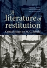 A Literature of Restitution : Critical Essays on W. G. Sebald - Book