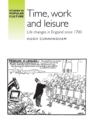 Time, Work and Leisure : Life Changes in England Since 1700 - Book